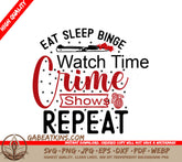 Eat Sleep Binge Watch Crime SVG SVG
